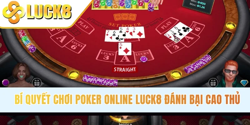 Bí Quyết Chơi Poker Online LUCK8 Đánh Bại Mọi Cao Thủ