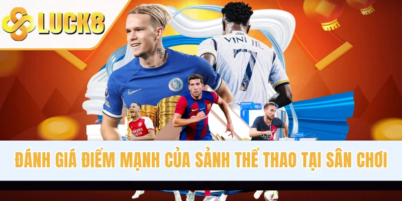 Đánh giá điểm mạnh của sảnh thể thao tại sân chơi