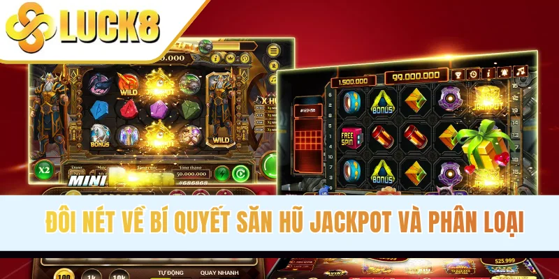 Đôi nét về bí quyết săn hũ jackpot và phân loại