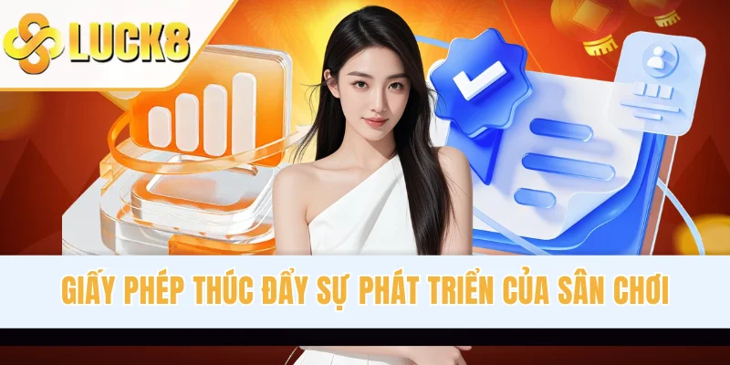Giấy phép góp phần thúc đẩy sự phát triển của sân chơi