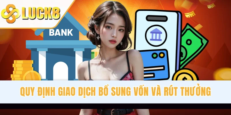 Quy định thực hiện giao dịch bổ sung vốn và rút thưởng