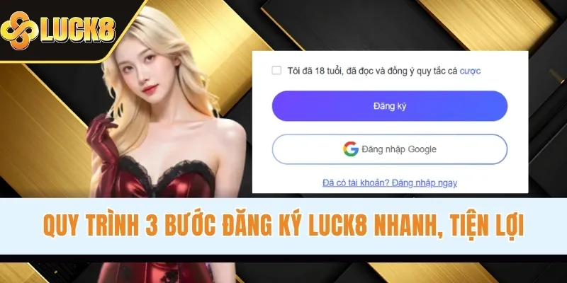 Quy trình 3 bước đăng ký LUCK8 nhanh, tiện lợi