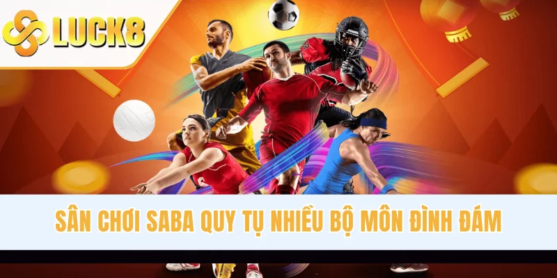 Sân chơi SABA quy tụ nhiều bộ môn đình đám